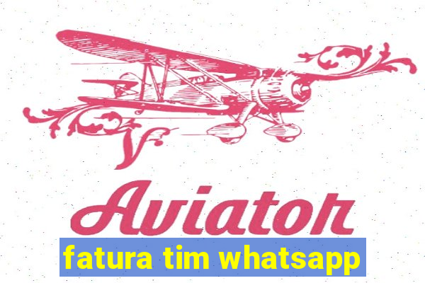 fatura tim whatsapp